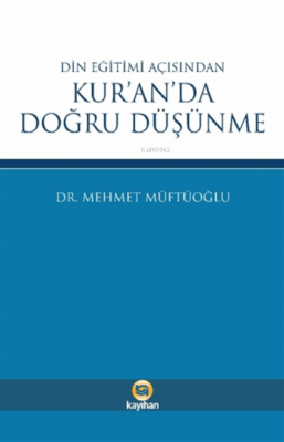 Din Eğitimi Açısından Kur'an'da Doğru Düşünme Mehmet Müftüoğlu