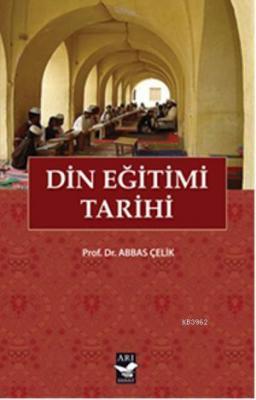 Din Eğitimi Tarihi Abbas Çelik