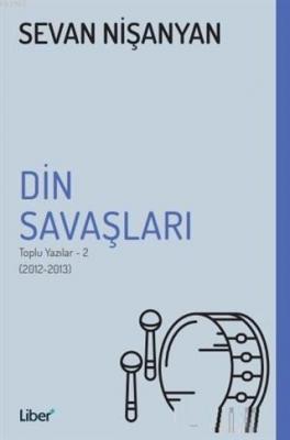 Din Savaşları - Toplu Yazılar 2 (2012-2013) Sevan Nişanyan