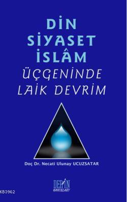 Din Siyaset İslam Üçgeninde Laik Devrim