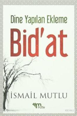Dine Yapılan Ekleme Bid'at
