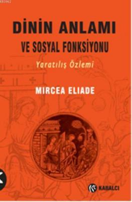 Dinin Anlamı Ve Sosyal Fonksiyonu Mircea Eliade