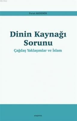 Dinin Kaynağı Sorunu - Çağdaş Yaklaşımlar ve İslam