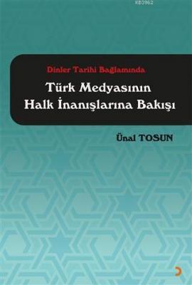 Dinler Tarihi Bağlamında Türk Medyasının Halk İnanışlarına Bakışı Ünal
