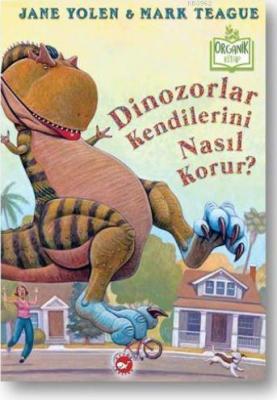 Dinozorlar Kendilerini Nasıl Korur? Jane Yolen