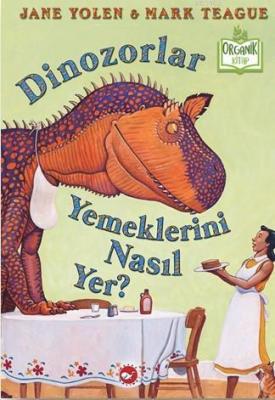 Dinozorlar Yemeklerini Nasıl Yer? Jane Yolen