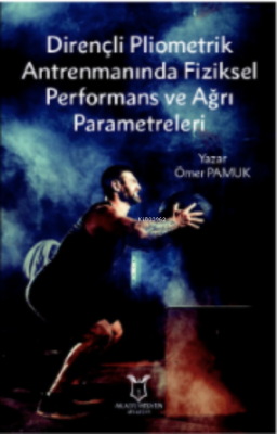 Dirençli Pliometrik Antrenmanında Fiziksel Performans ve Ağrı Parametreleri