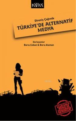 Direniş Çağında Türkiye'de Alternatif Medya Barış Çoban Bora Ataman Ba
