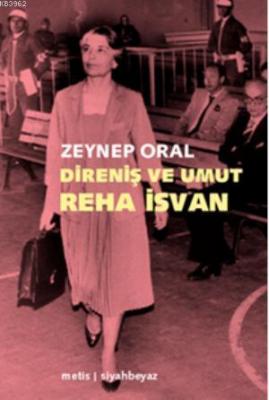 Direniş ve Umut: Reha İsvan Zeynep Oral
