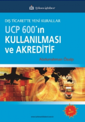 Dış Ticarette Yeni Kurallar UCP600'ın Kullanılması ve Akreditif Abdurr