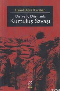 Dış ve İç Düşmanla Kurtuluş Savaşı