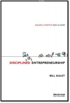 Disciplined Entrepreneurship Bill Aulet