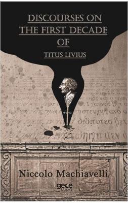 Discourses On The First Decade Of Titus Livius Niccolo Machiavelli