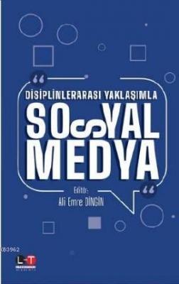 Disiplinlerarası Yaklaşımla Sosyal Medya Ali Emre Dingin