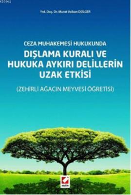 Dışlama Kuralı ve Hukuka Aykırı Delillerin Uzak Etkisi