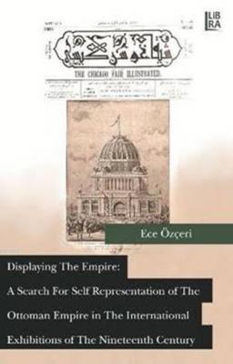 Displaying the Empire: A Search for Self Representation of the Ottoman