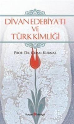 Divan Edebiyatı Ve Türk Kimliği Cemal Kurnaz