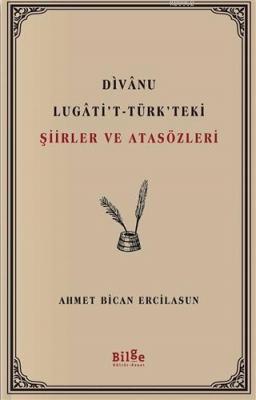 Divanu Lugati't-Türk'teki Şiirler ve Atasözleri Ahmet Bican Ercilasun