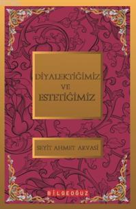 Diyalektiğimiz ve Estetiğimiz Seyyid Ahmet Arvasi