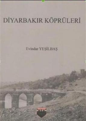 Diyarbakır Köprüleri Evindar Yeşilbaş