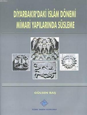 Diyarbakır'daki İslâm Dönemi Mimari Yapılarında Süsleme