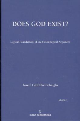 Does God Exist? Logical Foundations of the Cosmological Argument İsmai