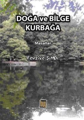 Doğa ve Bilge Kurbağa Fevziye Şimdi