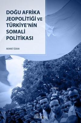 Doğu Afrika Jeopolitiği ve Türkiye'nin Somali Politikası Mehmet Özkan