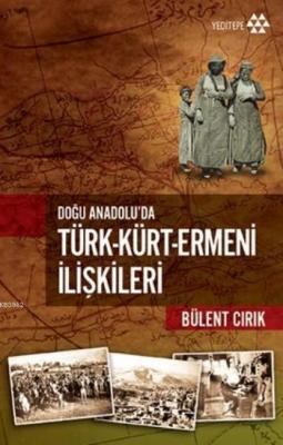 Doğu Anadolu'da Türk Kürt Ermeni İlişkileri Bülent Cırık