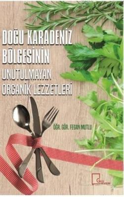 Doğu Karadeniz Bölgesinin Unutulmayan Organik Lezzetleri Fegan Mutlu