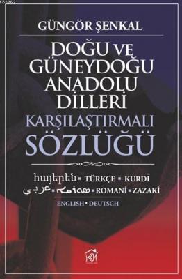 Doğu ve Güneydoğu Anadolu Dilleri Karşılaştırmalı Sözlüğü Güngör Şenka
