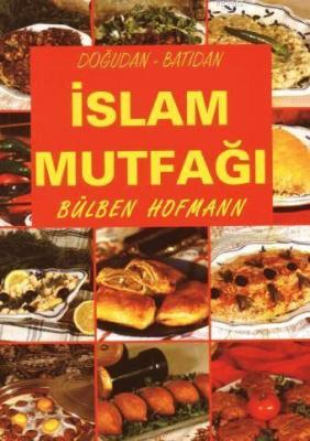 Doğudan - Batıdan İslam Mutfağı