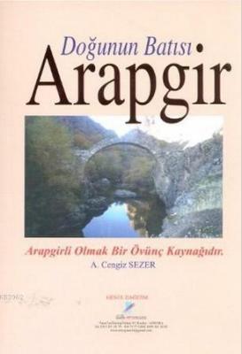 Doğunun Batısı Arapgir A. Cengiz Sezer