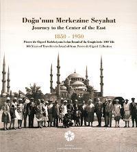 Doğu'nun Merkezine Seyahat 1850 - 1950