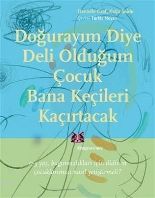 Doğurayım Diye Deli Olduğum Çocuk Bana Keçileri Kaçırtacak