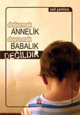 Doğurmak Annelik Doyurmak Babalık Değildir