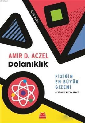 Dolanıklık - Fiziğin En Büyük Gizemi Amir D. Aczel