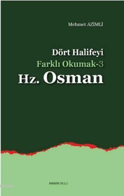 Dört Halife'yi Farklı Okumak 3 - Hz. Osman Mehmet Azimli