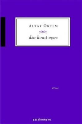 Dört Kırıtık Opera Altay Öktem