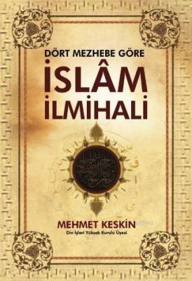 Dört Mezhebe Göre İslâm İlmihali Mehmet Keskin