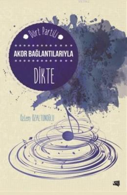 Dört Partili Akor Bağlantılarıyla Dikte Özlem Özaltunoğlu