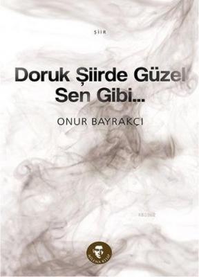 Doruk Şiirde Güzel Sen Gibi