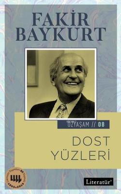 Dost Yüzleri - Özyaşam Öyküsü 08 Fakir Baykurt
