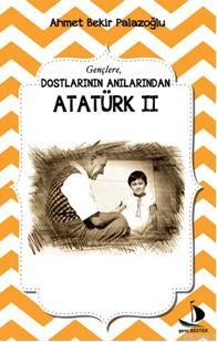 Dostlarının Anılarından Atatürk II Ahmet Bekir Palazoğlu
