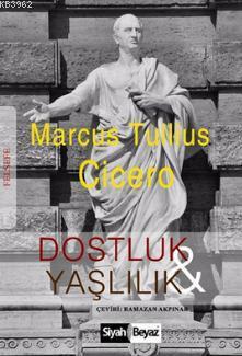 Dostluk ve Yaşlılık Marcus Tullius Cicero