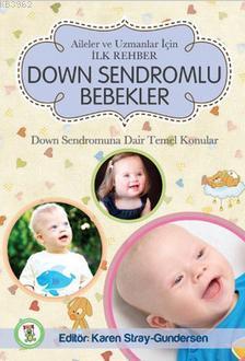 Down Sendromlu Bebekler: Aileler ve Uzmanlar İçin İlk Rehber Karen Str
