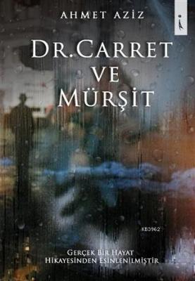 Dr. Carret ve Mürşit Ahmet Aziz