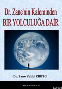 Dr. Zane'nin Kaleminden Bir Yolculuğa Dair