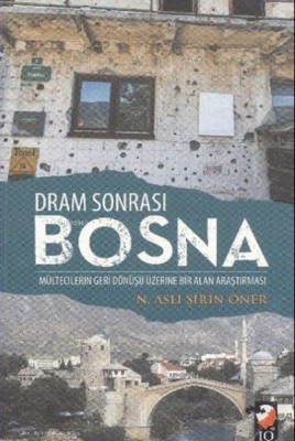 Dram Sonrası Bosna Mültecilerin Geri Dönüşü Üzerine Bir Alan Araştırması