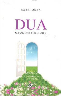 Dua Ubudiyetin Ruhu Sabri Okka